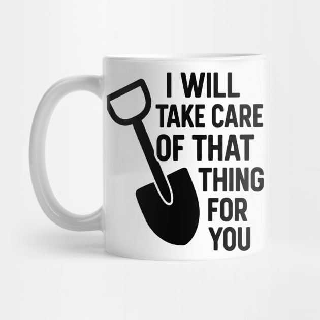 I Will Take Care Of That Thing For You Funny Crime Humor by Anticorporati